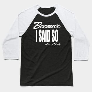 #MOMlife - Because I Said So Baseball T-Shirt